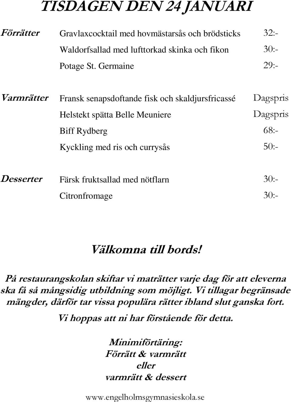 Germaine 29:- Varmrätter Fransk senapsdoftande fisk och skaldjursfricassé Helstekt spätta