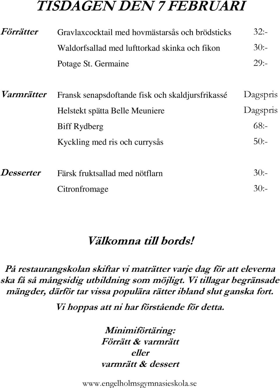 Germaine 29:- Varmrätter Fransk senapsdoftande fisk och skaldjursfrikassé Helstekt spätta