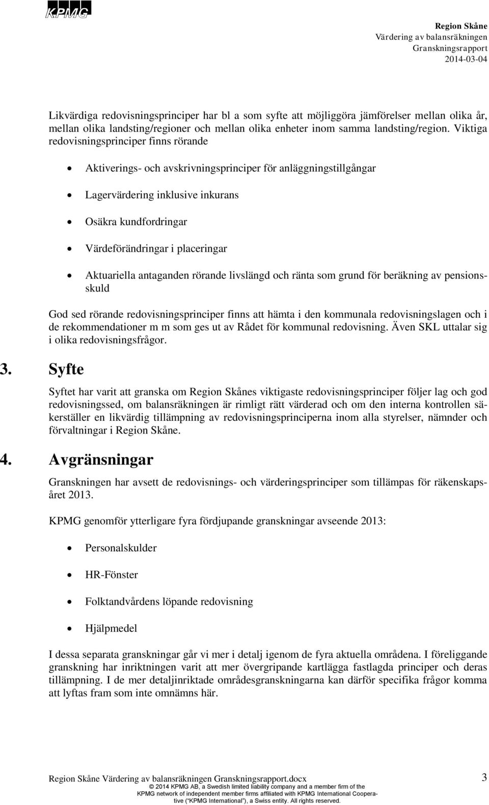 Aktuariella antaganden rörande livslängd och ränta som grund för beräkning av pensionsskuld 3.