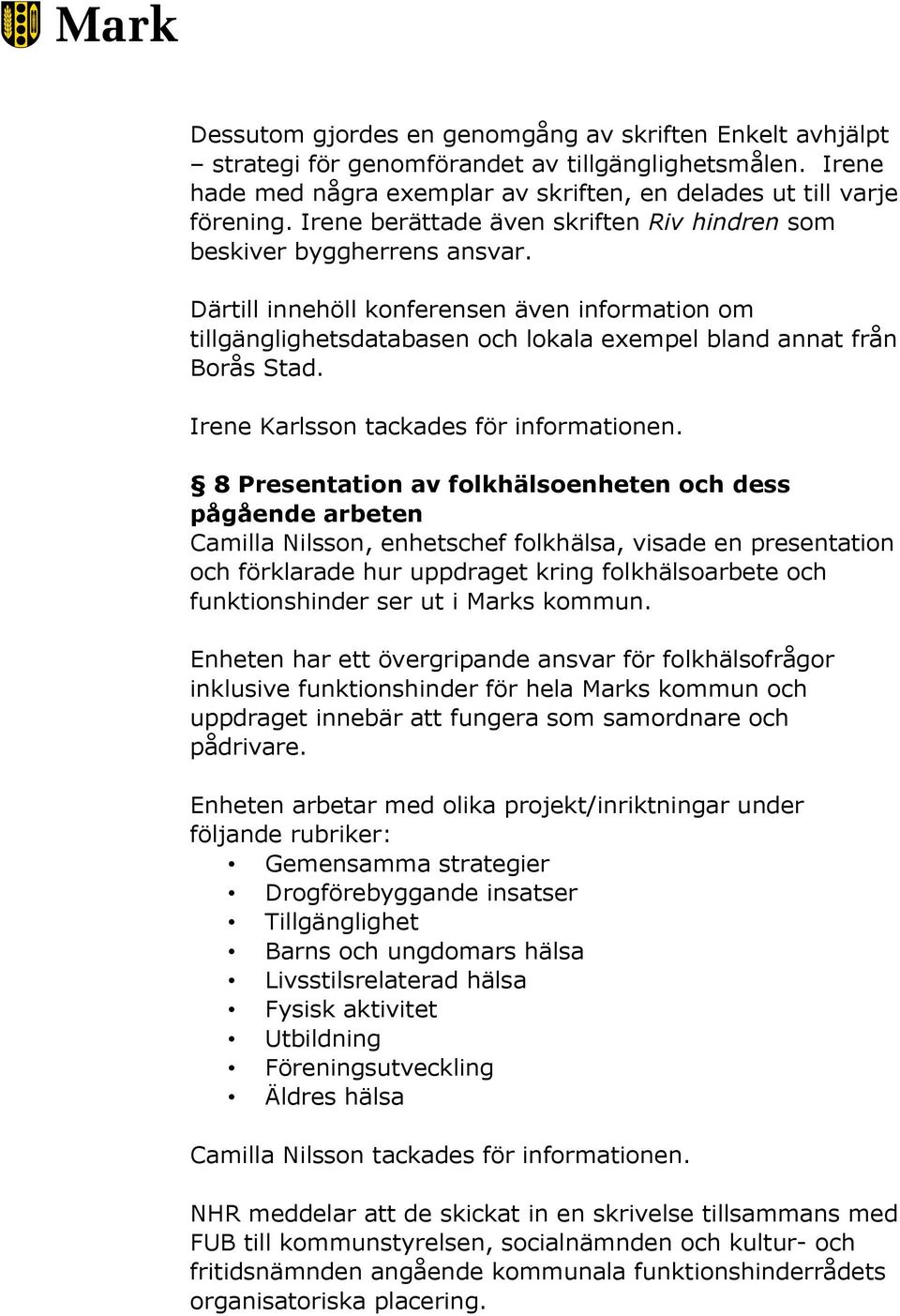 Irene Karlsson tackades för informationen.