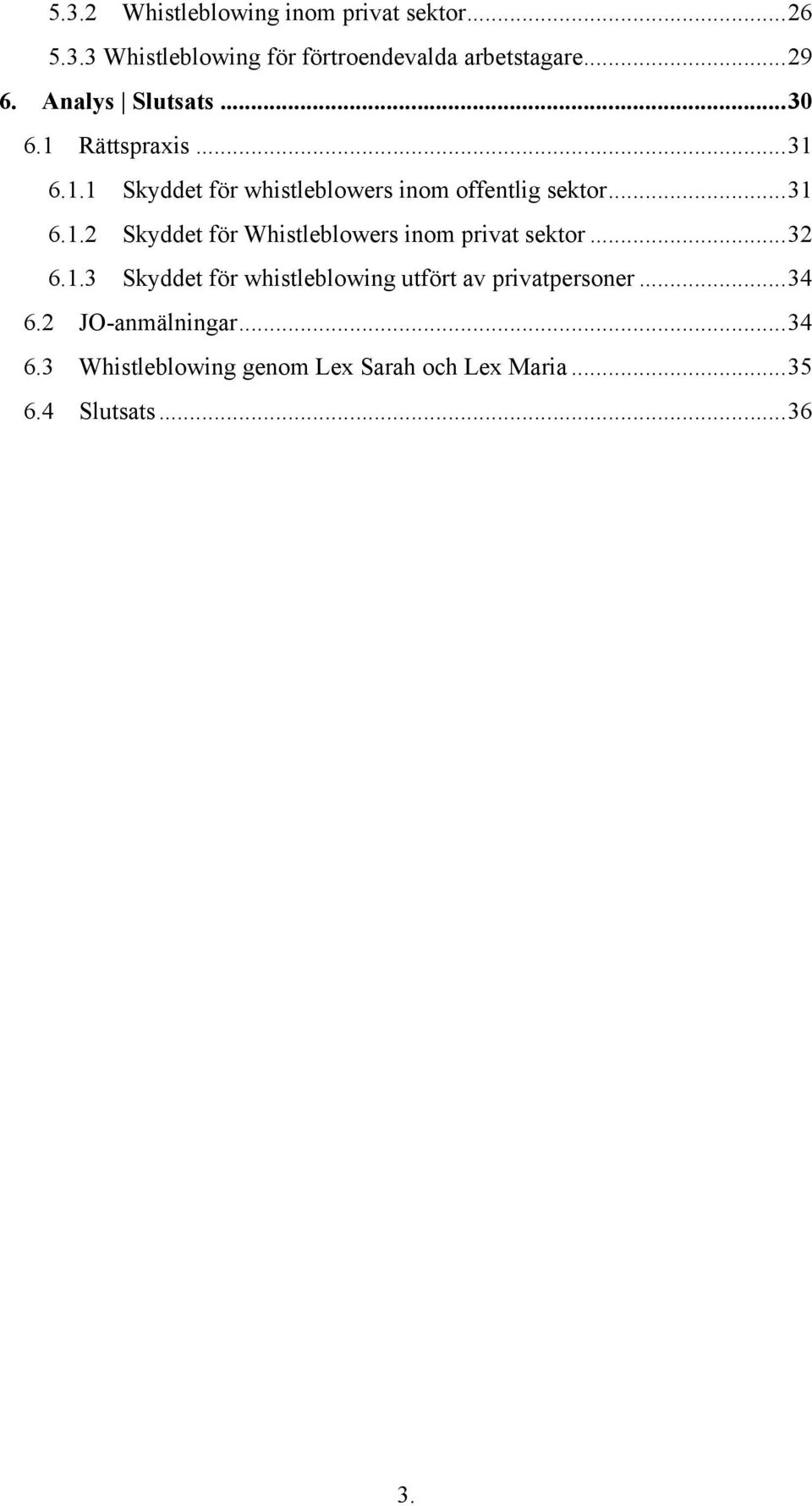 .. 32 6.1.3 Skyddet för whistleblowing utfört av privatpersoner... 34 6.