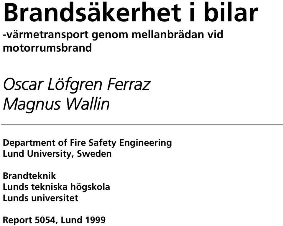 of Fire Safety Engineering Lund University, Sweden Brandteknik