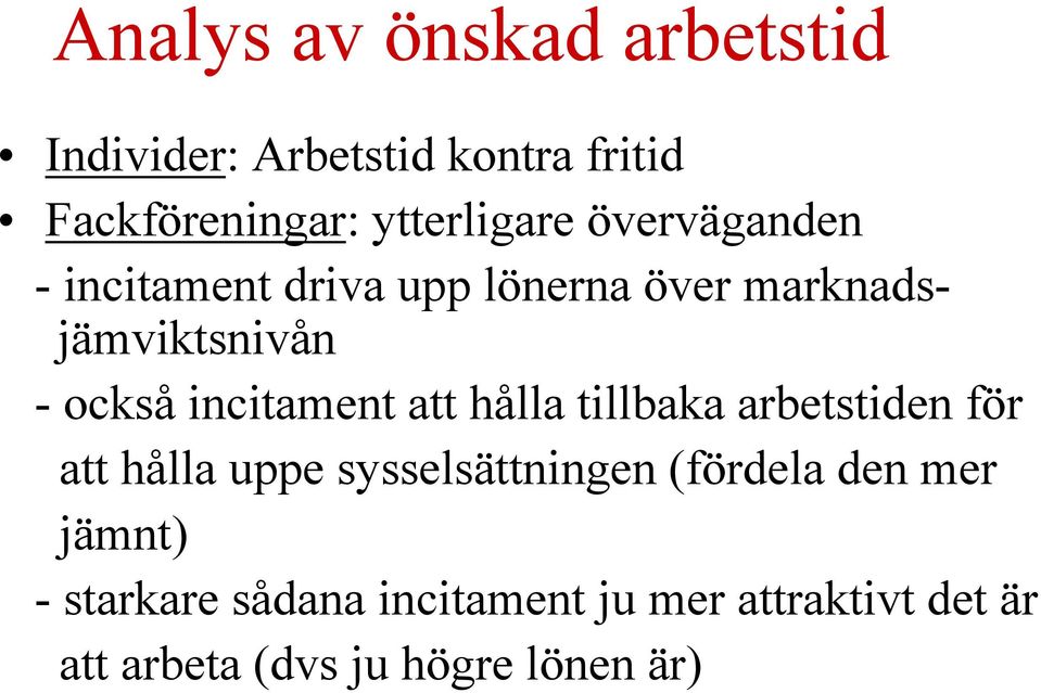 att hålla tillbaka arbetstiden för att hålla uppe sysselsättningen (fördela den mer