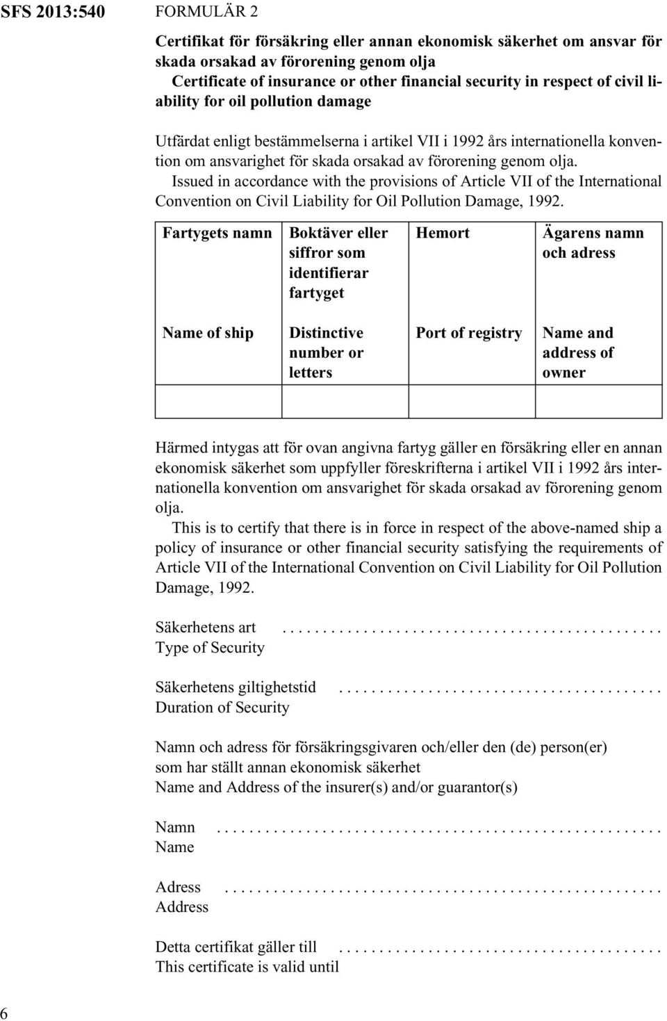 Issued in accordance with the provisions of Article VII of the International Convention on Civil Liability for Oil Pollution Damage, 1992.