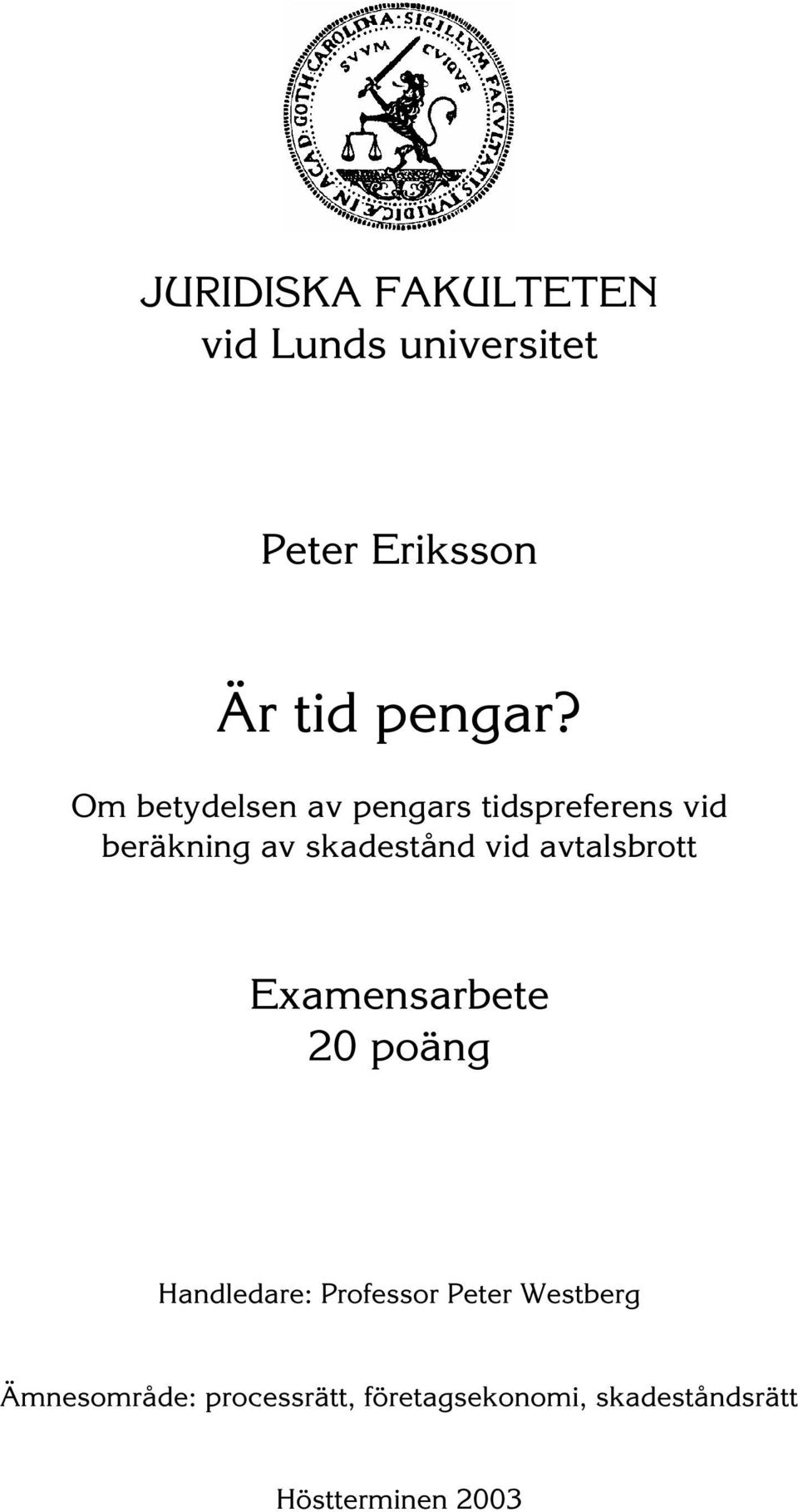 avtalsbrott Examensarbete 20 poäng Handledare: Professor Peter Westberg