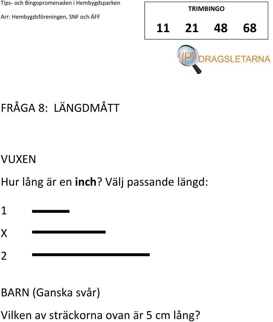 Välj passande längd: 1 2 (Ganska