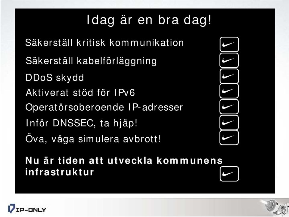 DDoS skydd Aktiverat stöd för IPv6 Operatörsoberoende