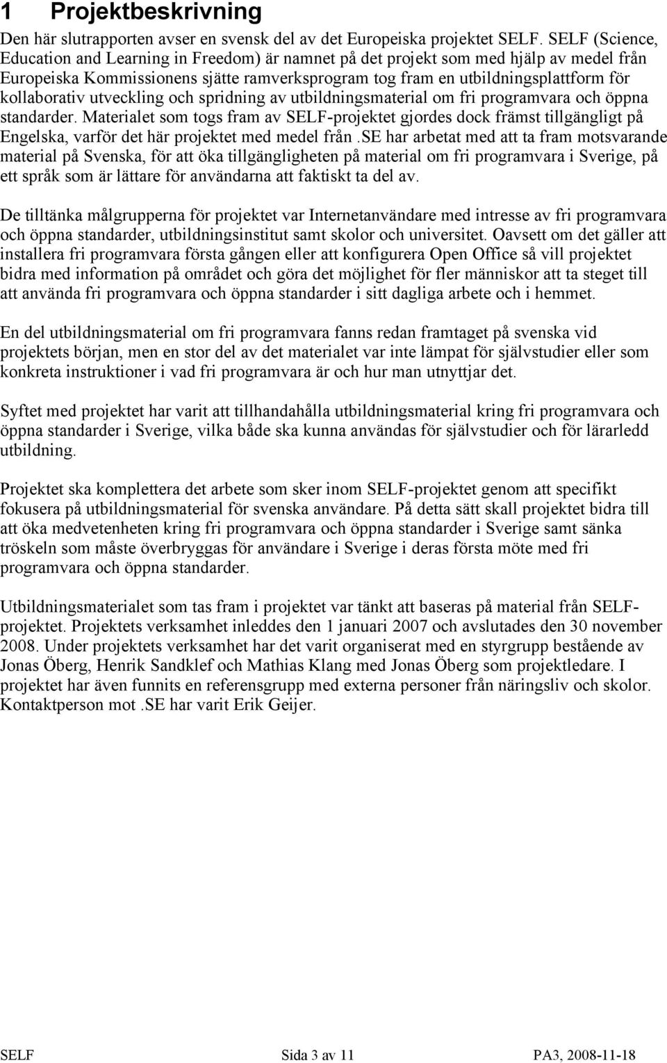 kollaborativ utveckling och spridning av utbildningsmaterial om fri programvara och öppna standarder.