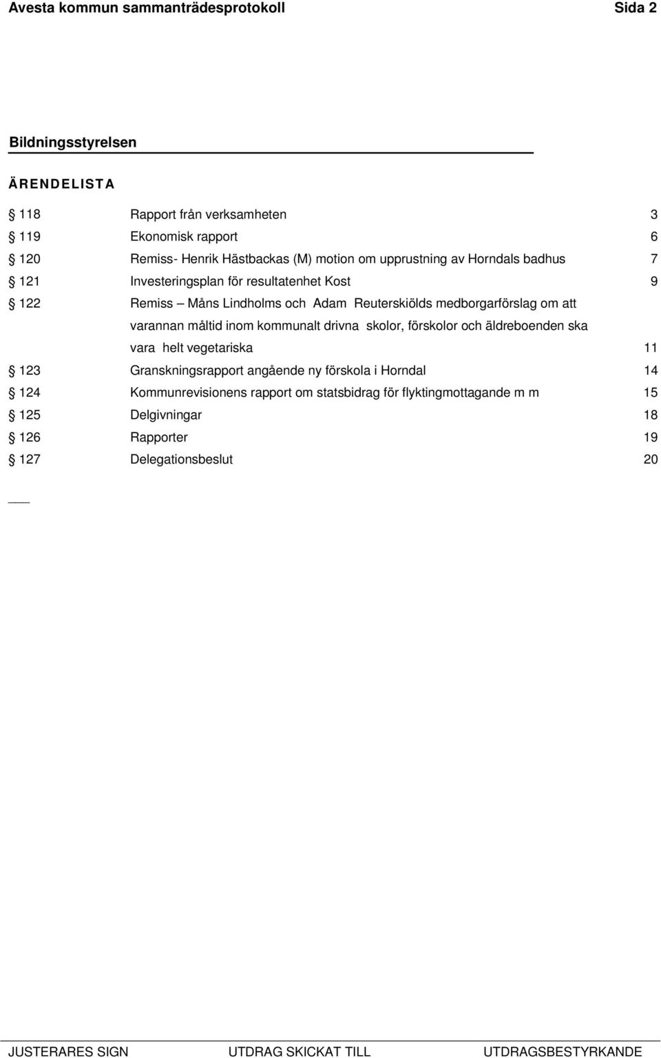 medborgarförslag om att varannan måltid inom kommunalt drivna skolor, förskolor och äldreboenden ska vara helt vegetariska 11 123 Granskningsrapport