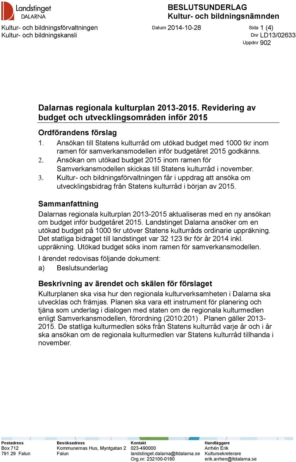 Ansökan till Statens kulturråd om utökad budget med 1000 tkr inom ramen för samverkansmodellen inför budgetåret 20