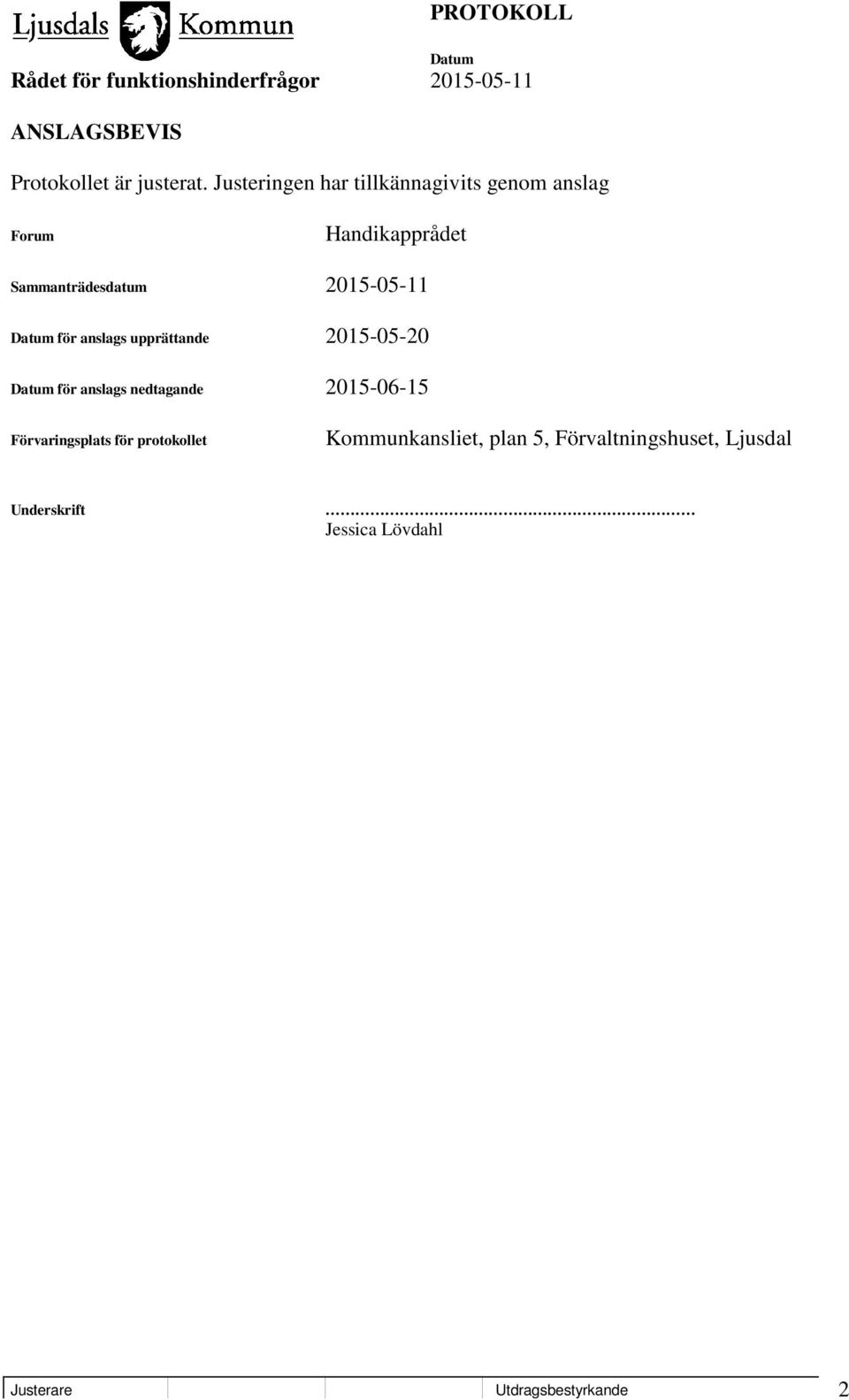 2015-05-11 för anslags upprättande 2015-05-20 för anslags nedtagande 2015-06-15