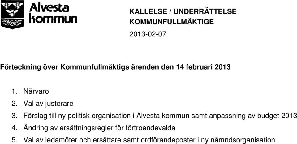 Förslag till ny politisk organisation i Alvesta kommun samt anpassning av budget 2013 4.