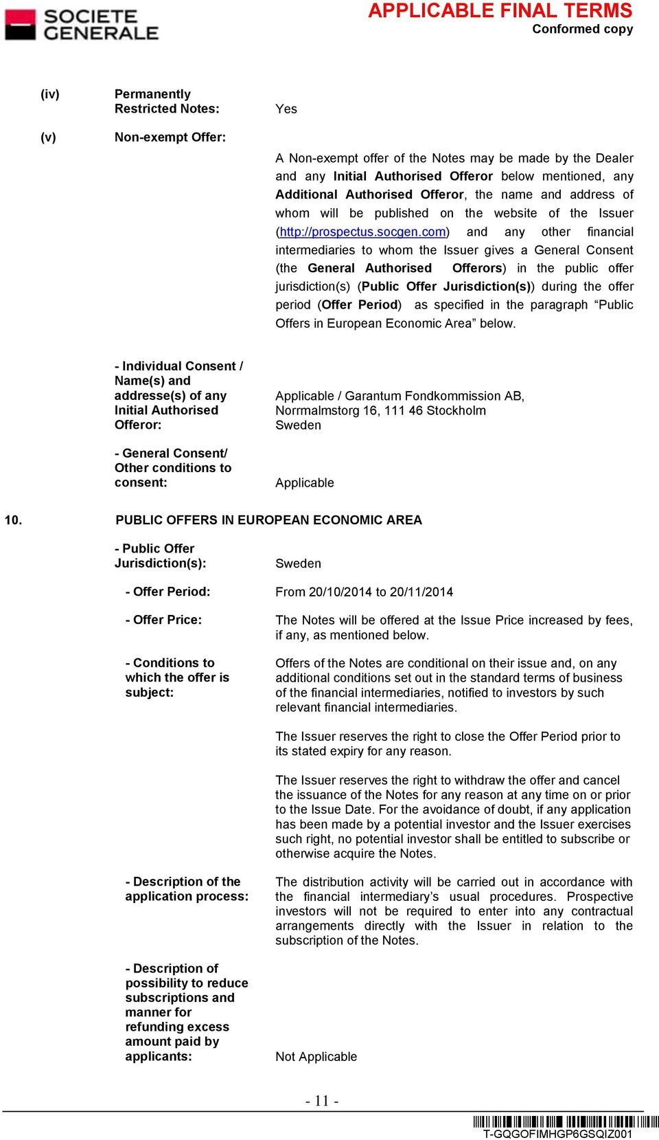 com) and any other financial intermediaries to whom the Issuer gives a General Consent (the General Authorised Offerors) in the public offer jurisdiction(s) (Public Offer Jurisdiction(s)) during the