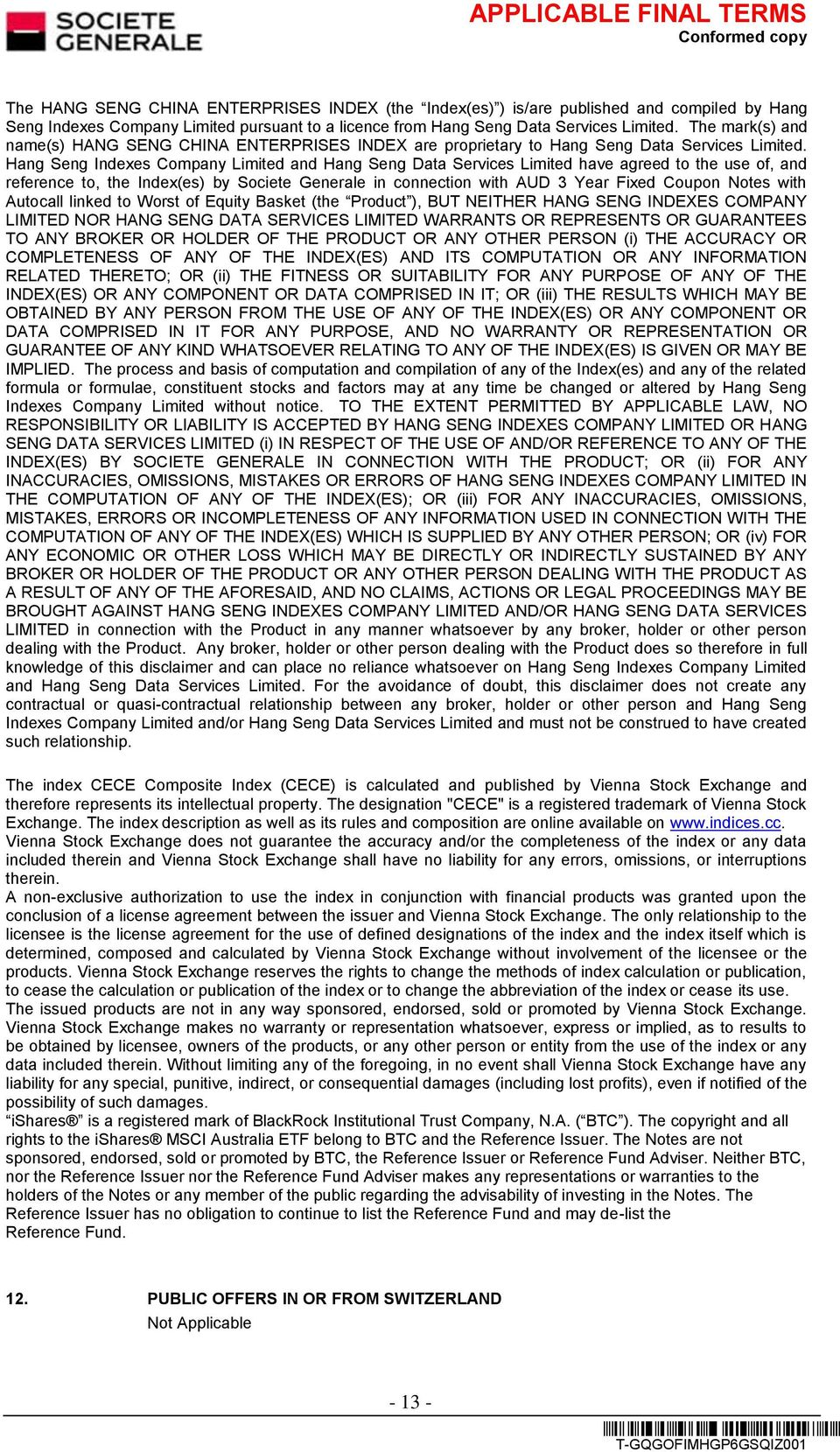 Hang Seng Indexes Company Limited and Hang Seng Data Services Limited have agreed to the use of, and reference to, the Index(es) by Societe Generale in connection with AUD 3 Year Fixed Coupon Notes