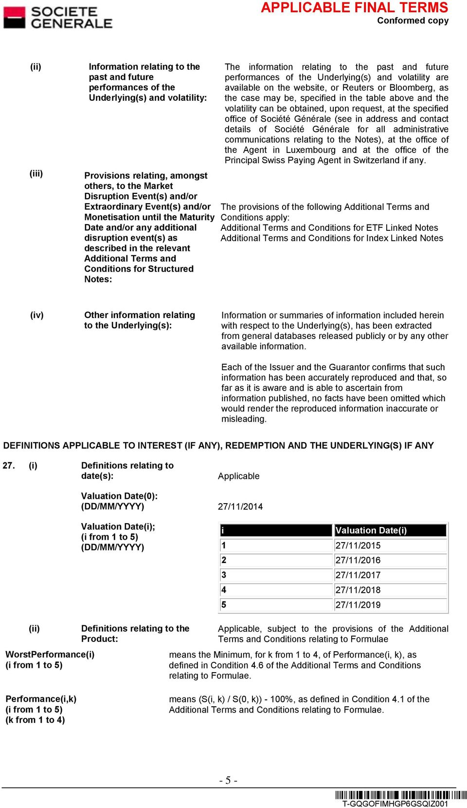 relating to the past and future performances of the Underlying(s) and volatility are available on the website, or Reuters or Bloomberg, as the case may be, specified in the table above and the