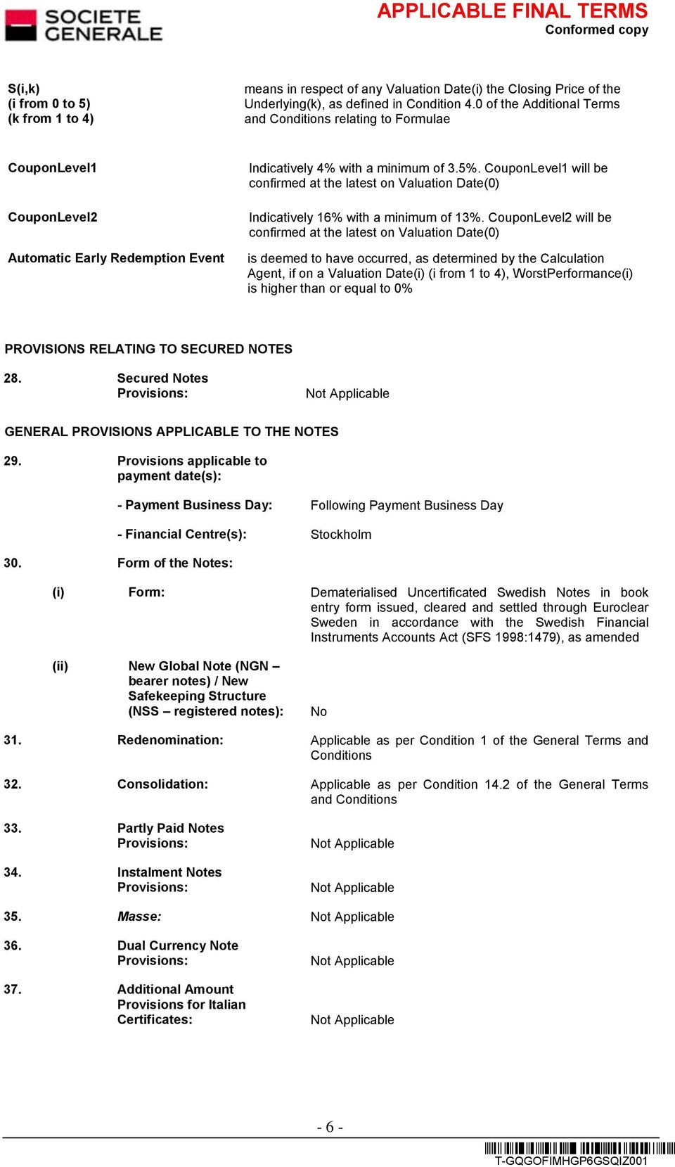 CouponLevel1 will be confirmed at the latest on Valuation Date(0) Indicatively 16% with a minimum of 13%.