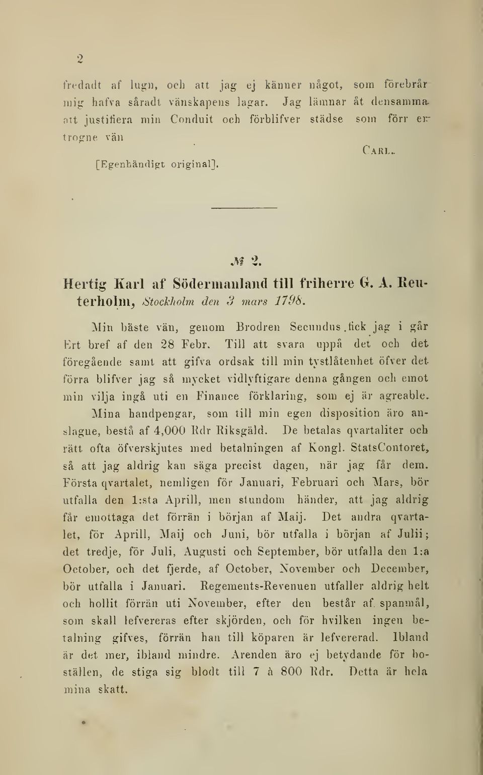 Kenterholm^ Stockholm den S mars 17S8. Min bäste vän, genom Brödren Secuudus.tick jag i går Ert bref af den 28 Febr.