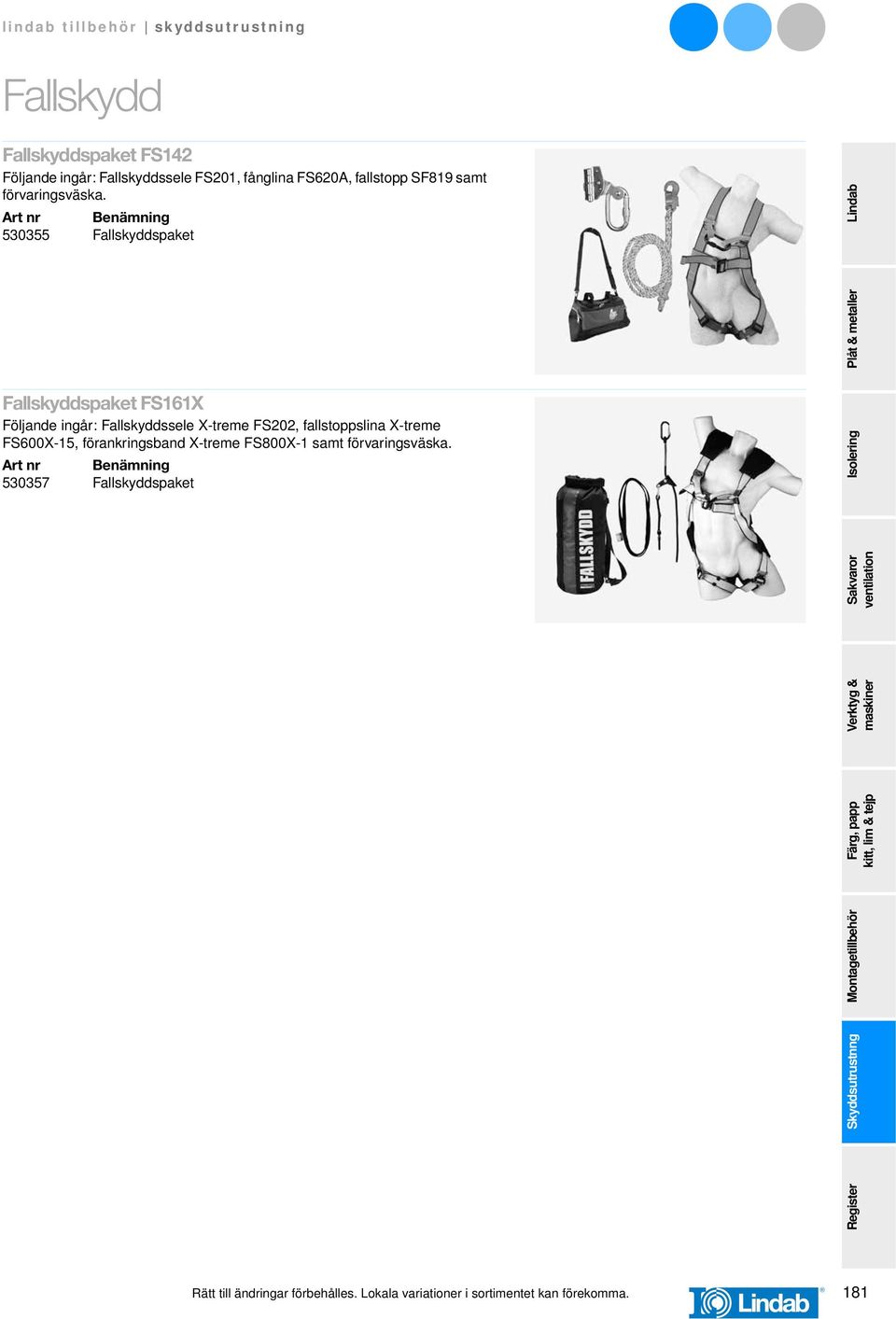 530355 Fallskyddspaket Fallskyddspaket FS161X Följande ingår: Fallskyddssele X-treme FS202,