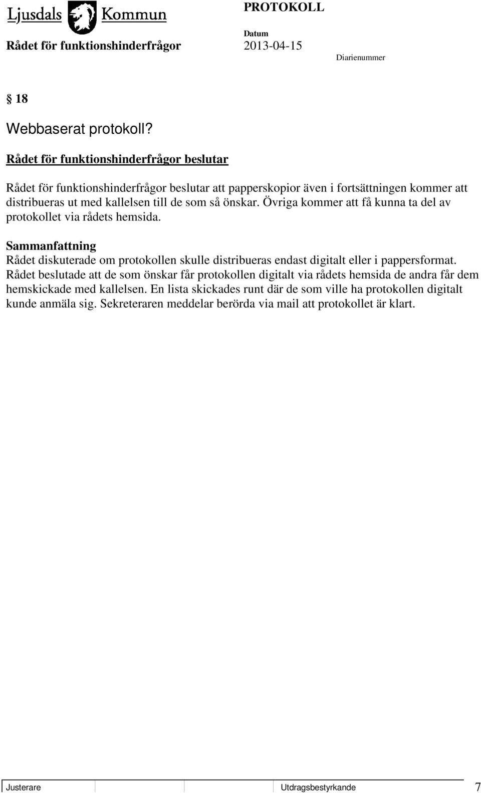 Rådet diskuterade om protokollen skulle distribueras endast digitalt eller i pappersformat.