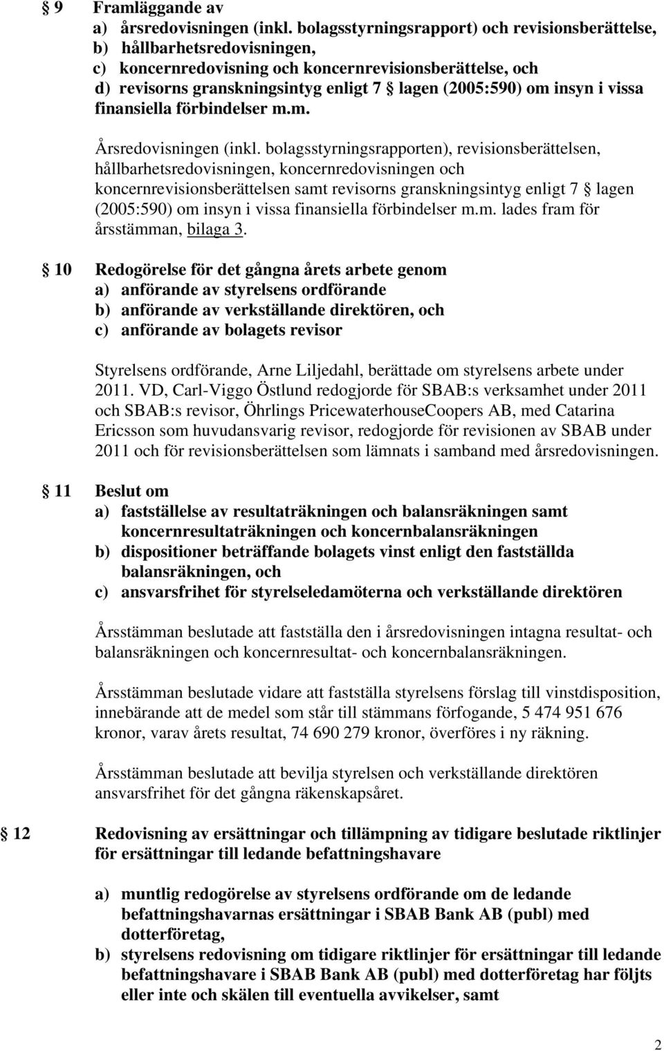 insyn i vissa finansiella förbindelser m.m. Årsredovisningen (inkl.