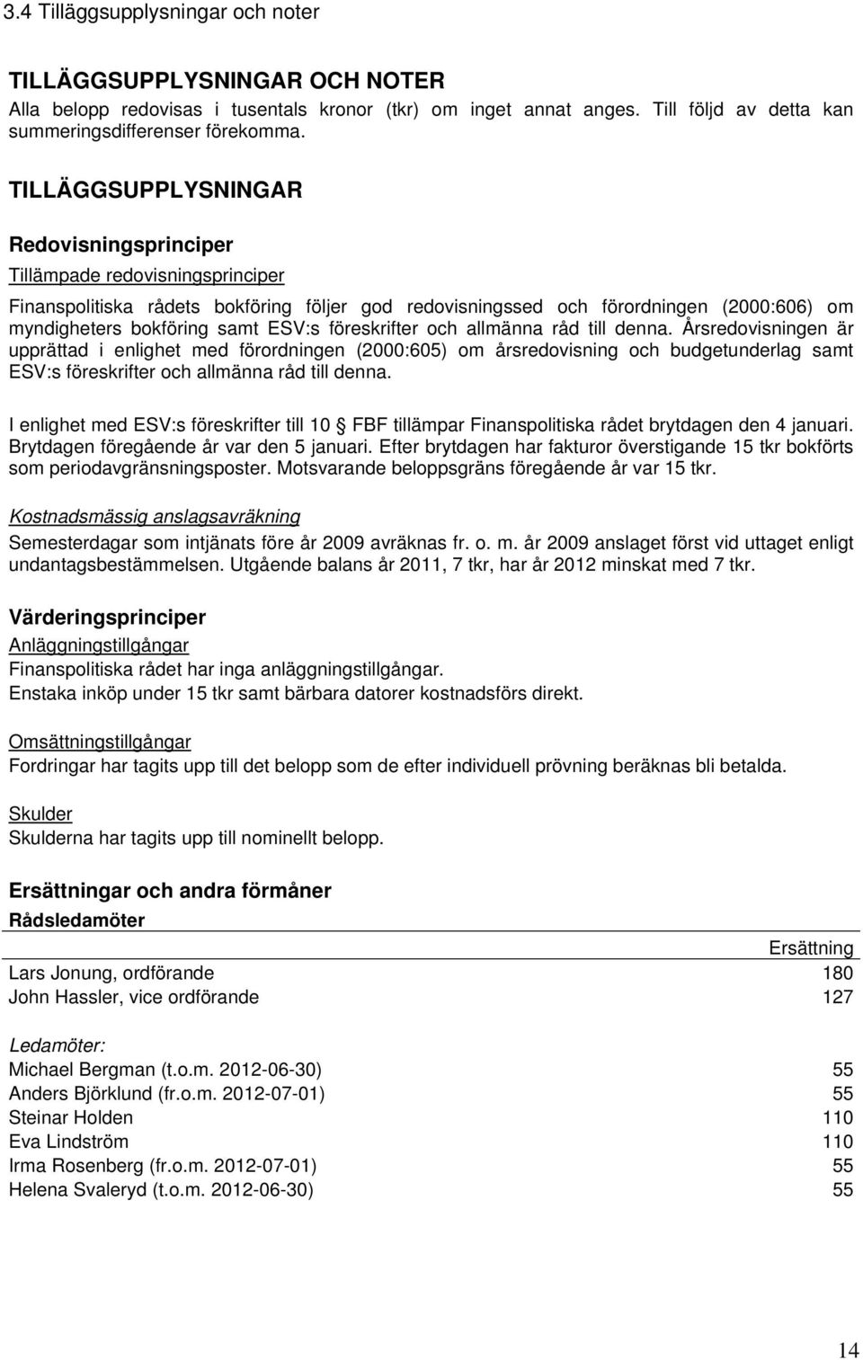 ESV:s föreskrifter och allmänna råd till denna.