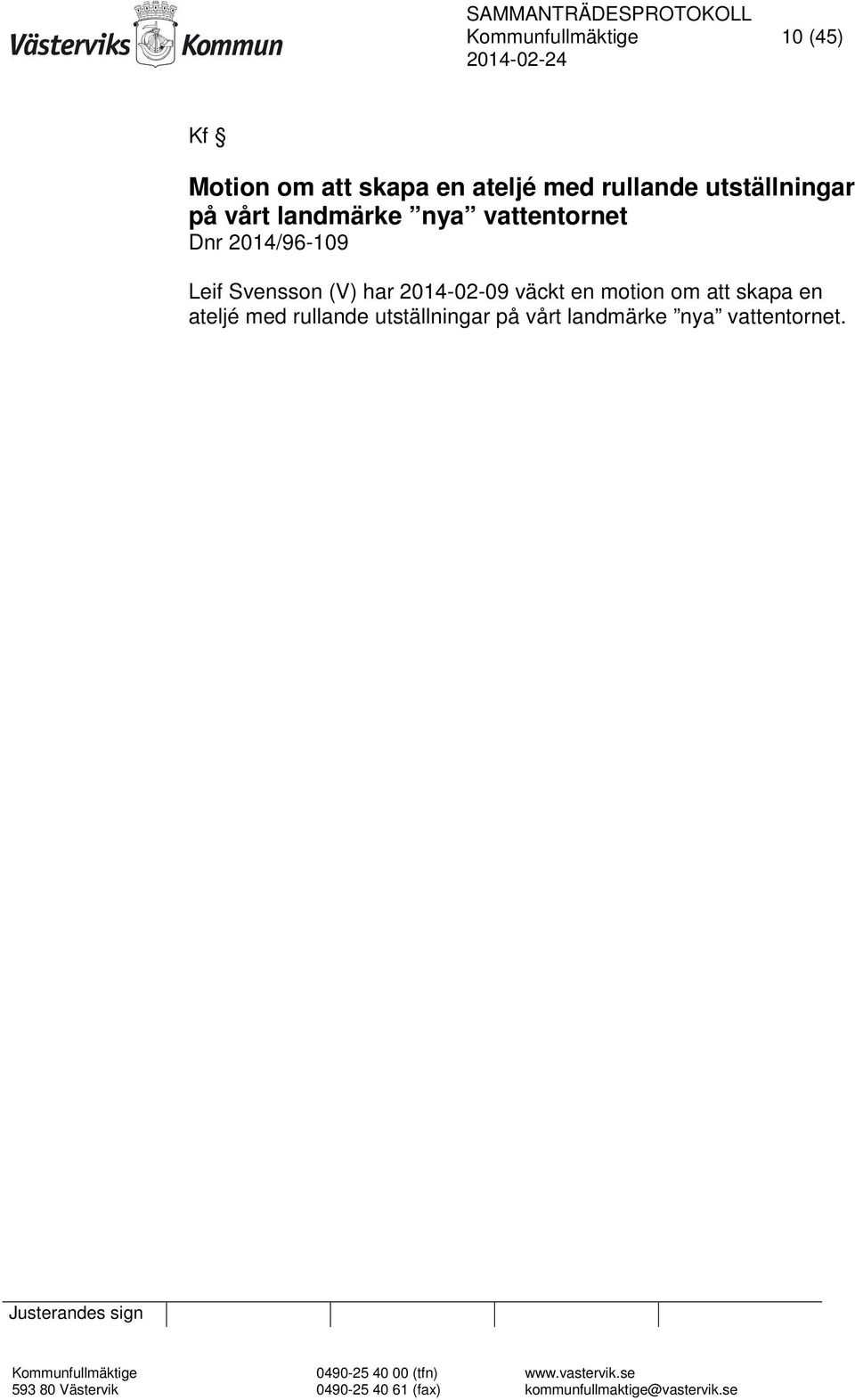 2014/96-109 Leif Svensson (V) har 2014-02-09 väckt en motion om