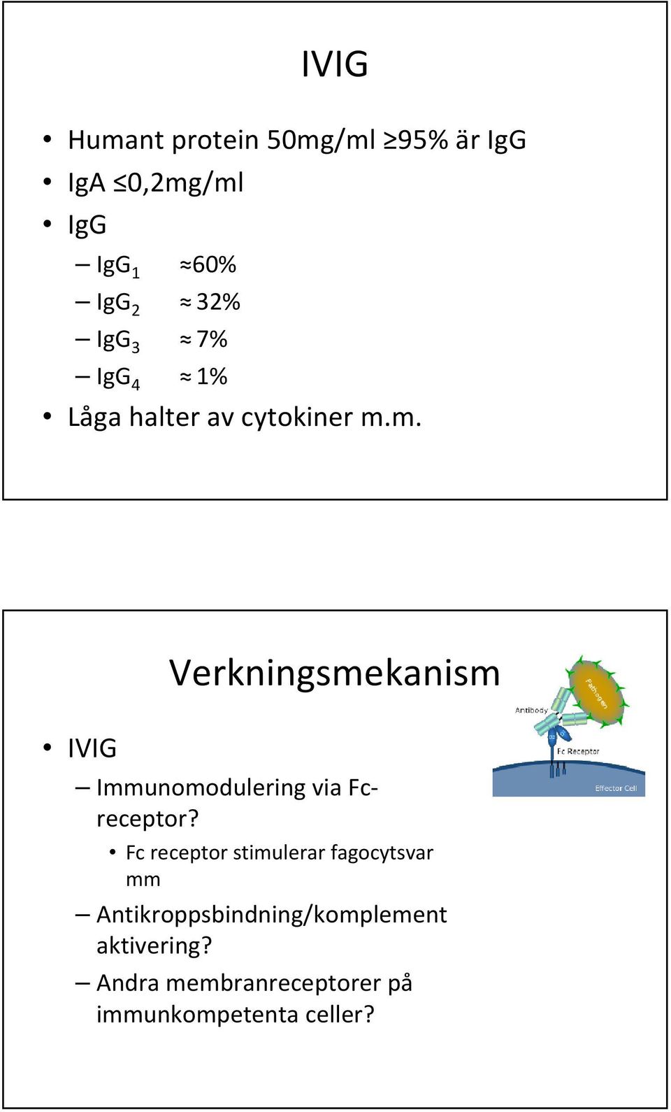 m. IVIG Verkningsmekanism Immunomodulering via Fcreceptor?