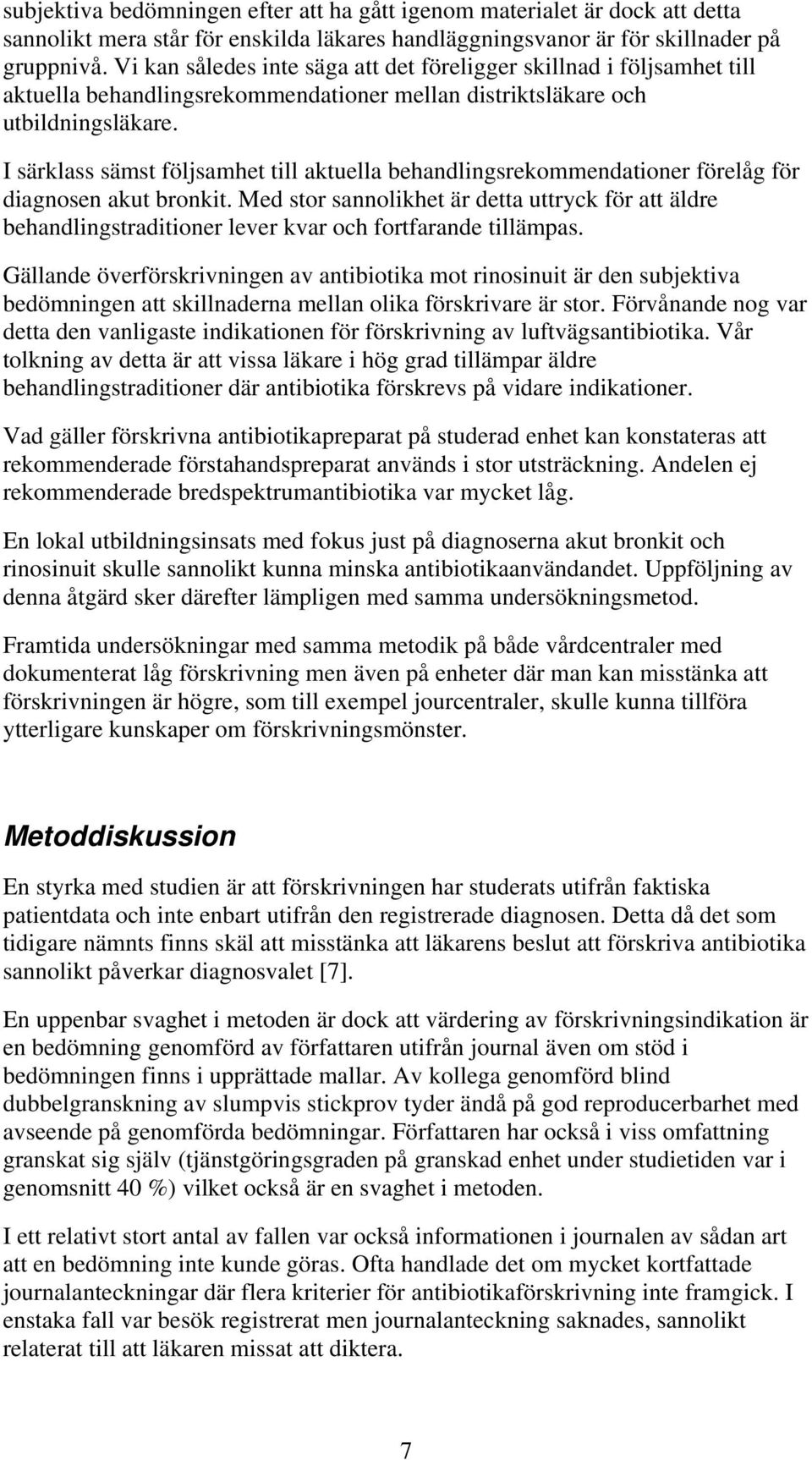 I särklass sämst följsamhet till aktuella behandlingsrekommendationer förelåg för diagnosen akut bronkit.