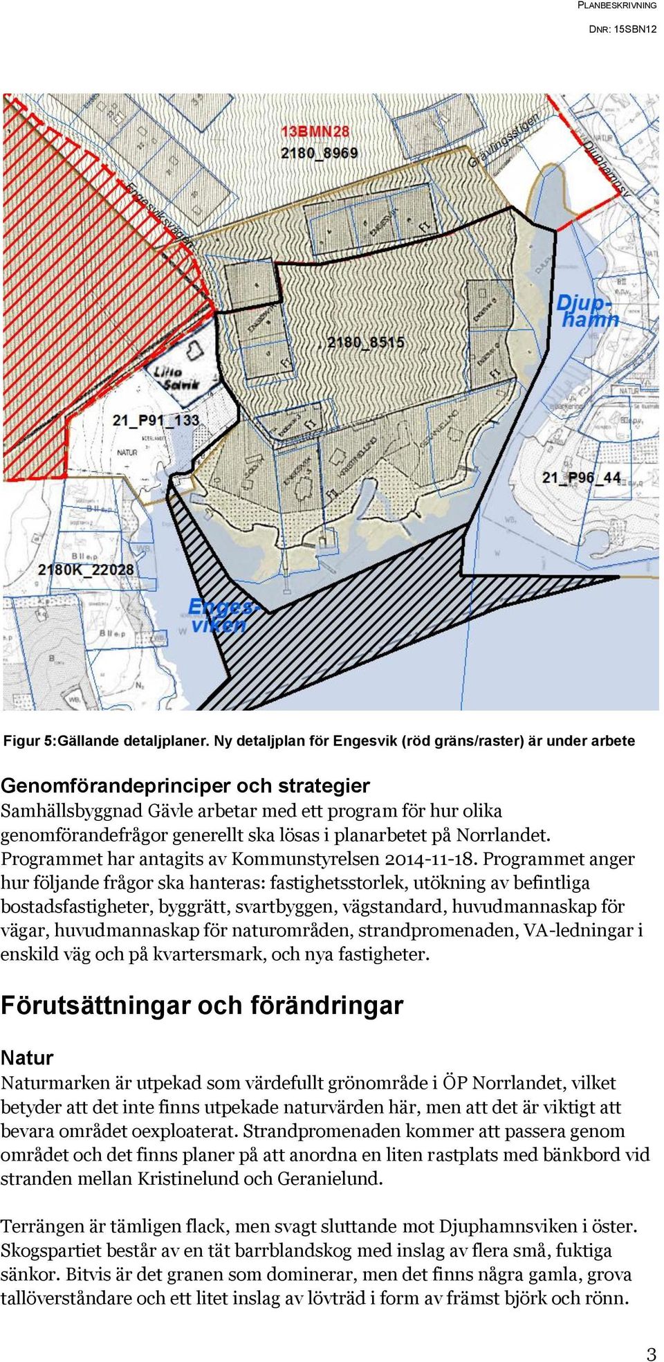 planarbetet på Norrlandet. Programmet har antagits av Kommunstyrelsen 2014-11-18.