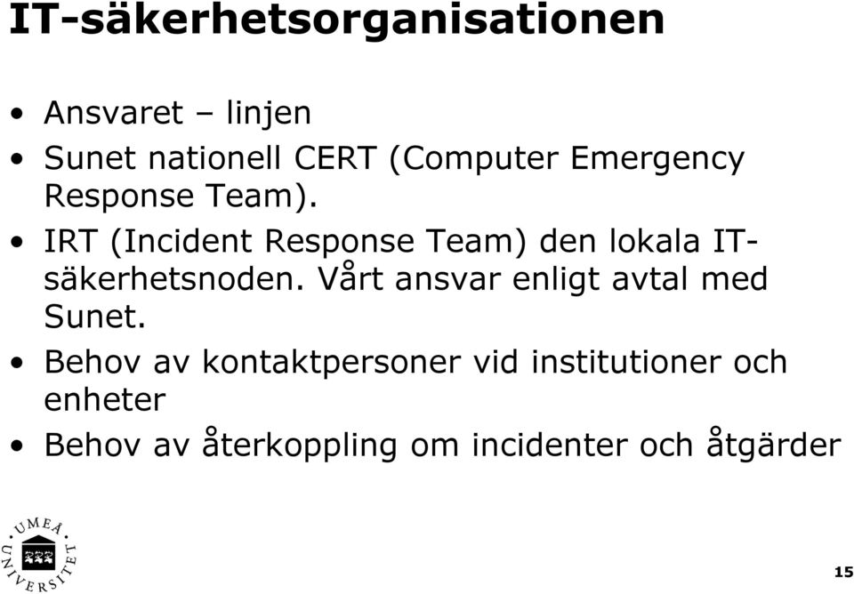 IRT (Incident Response Team) den lokala ITsäkerhetsnoden.