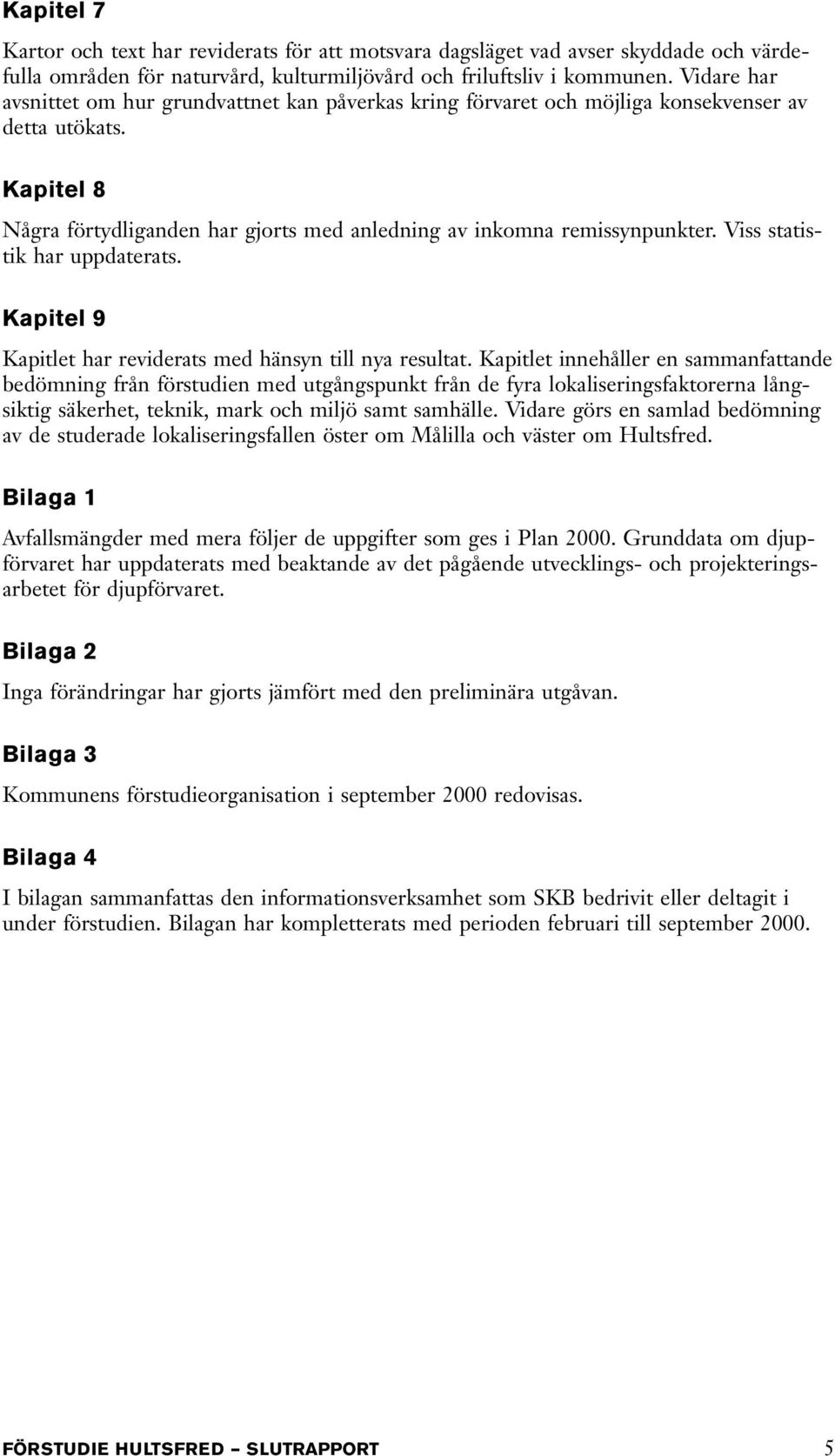 Viss statistik har uppdaterats. Kapitel 9 Kapitlet har reviderats med hänsyn till nya resultat.