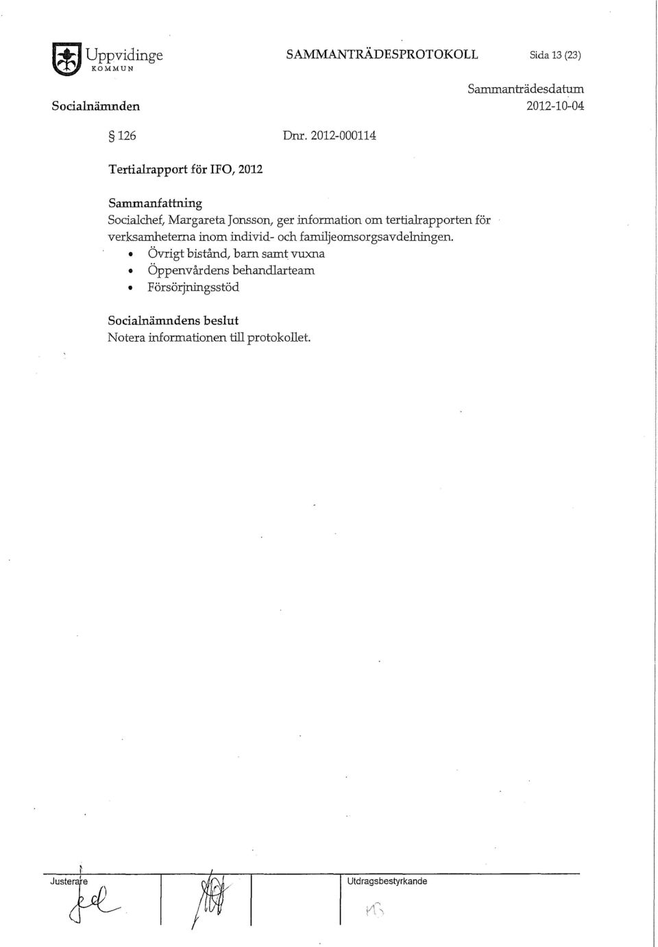 tertialrapporten för verksamheterna inom individ- och familjeomsorgsavdelningen.