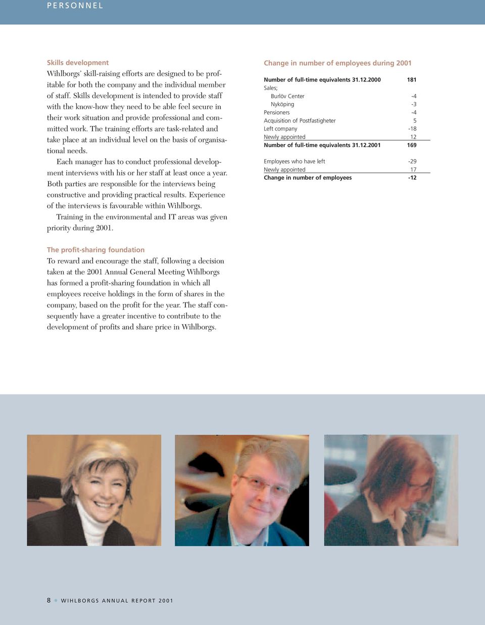 The training efforts are task-related and take place at an individual level on the basis of organisational needs.