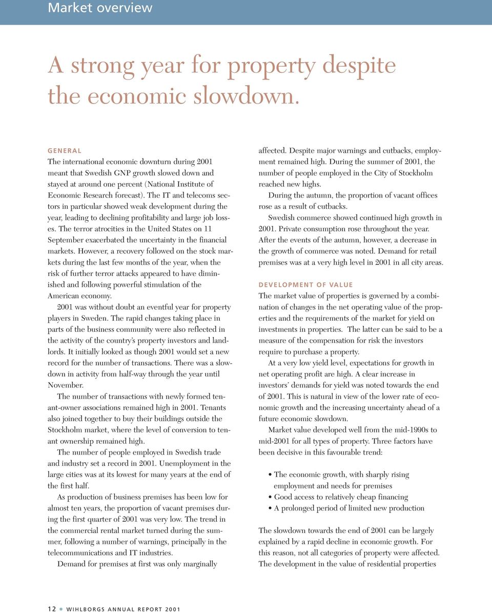 The IT and telecoms sectors in particular showed weak development during the year, leading to declining profitability and large job losses.