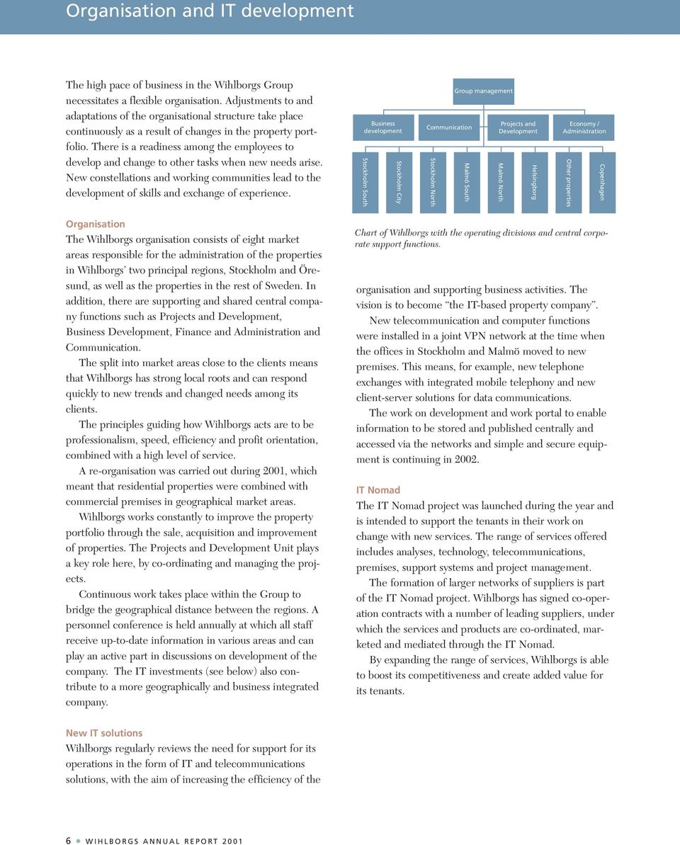 There is a readiness among the employees to develop and change to other tasks when new needs arise.