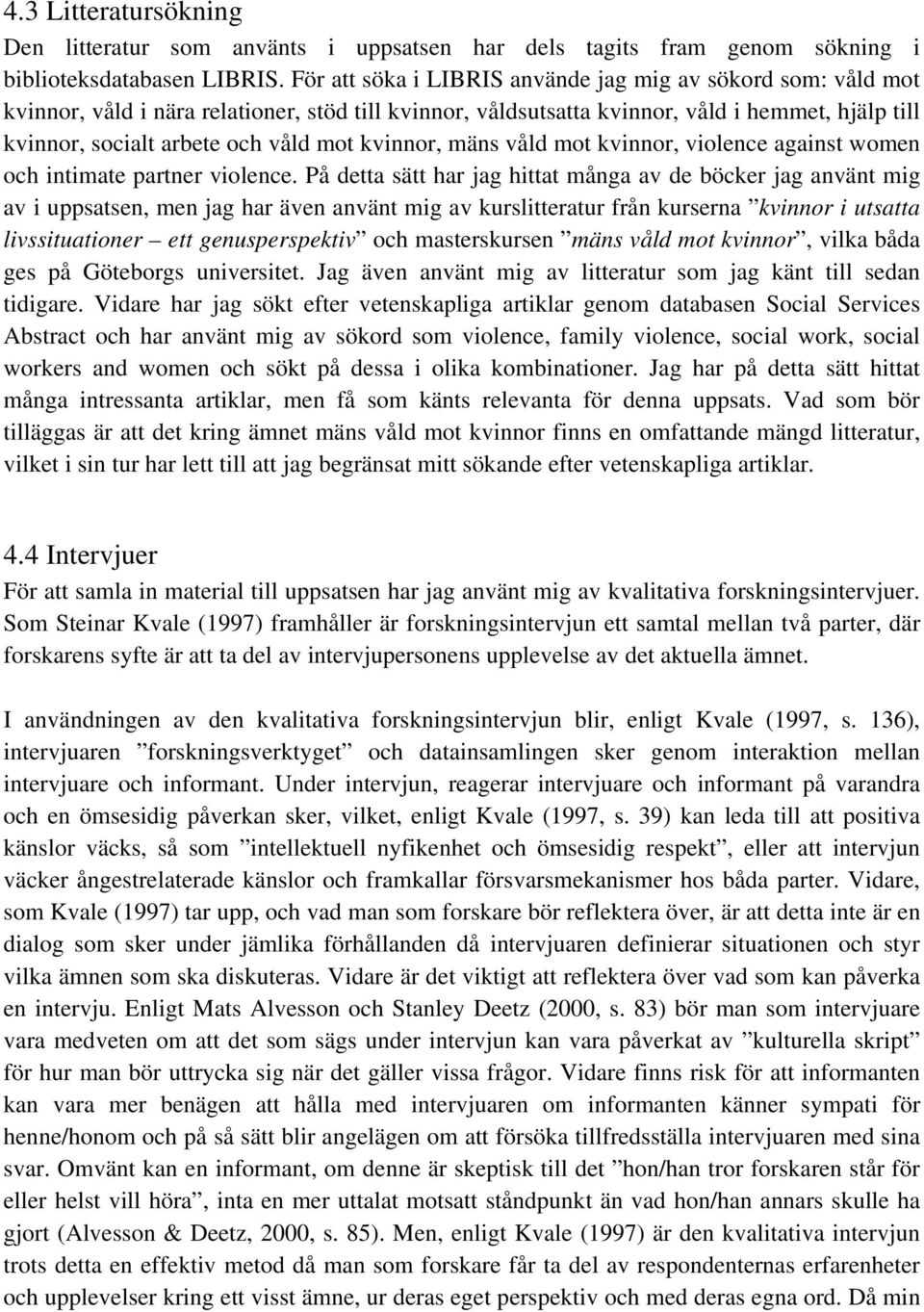 kvinnor, mäns våld mot kvinnor, violence against women och intimate partner violence.