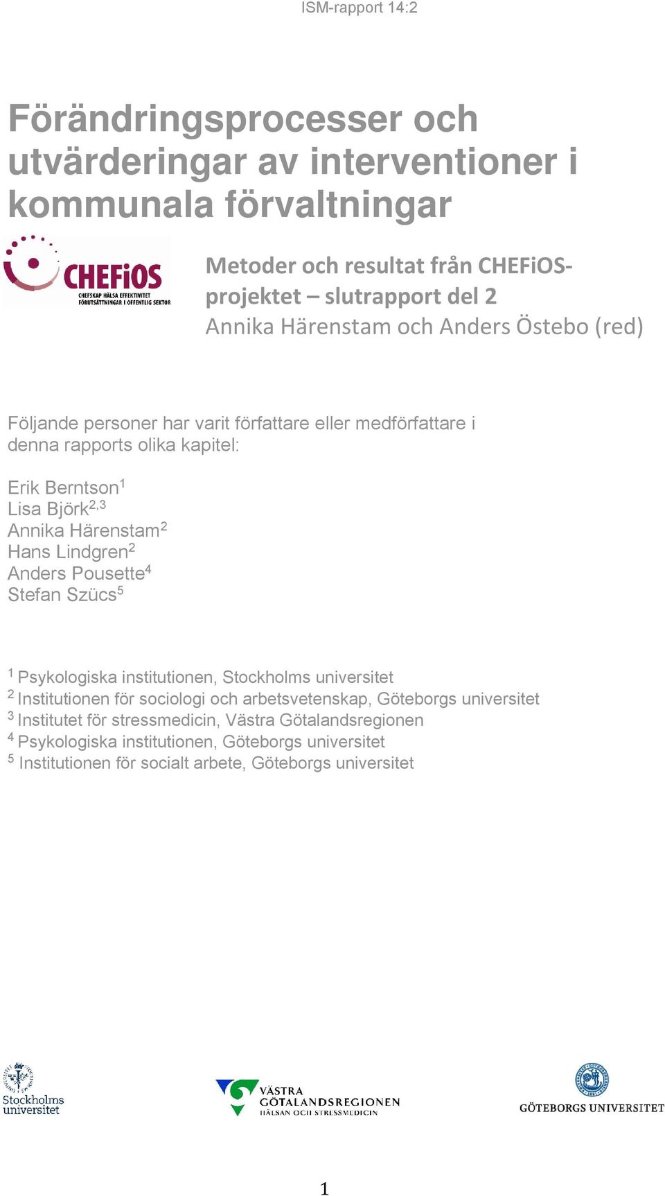 Lindgren 2 Anders Pousette 4 Stefan Szücs 5 1 Psykologiska institutionen, Stockholms universitet 2 Institutionen för sociologi och arbetsvetenskap, Göteborgs