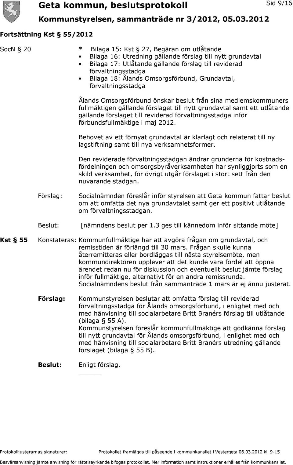 samt ett utlåtande gällande förslaget till reviderad förvaltningsstadga inför förbundsfullmäktige i maj 2012.