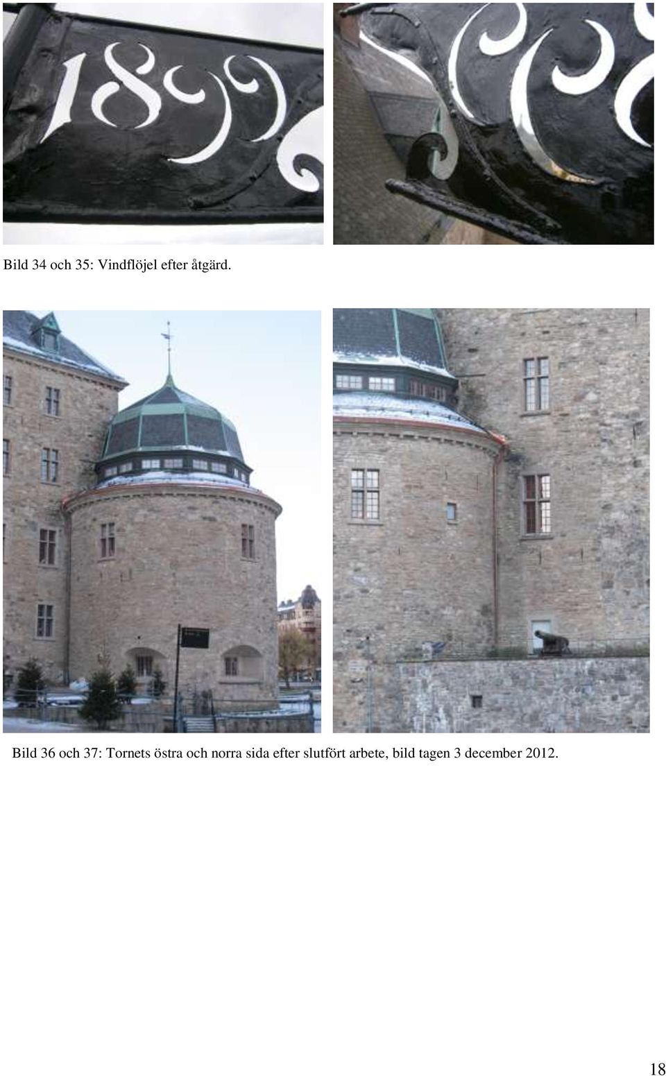 Bild 36 och 37: Tornets östra och