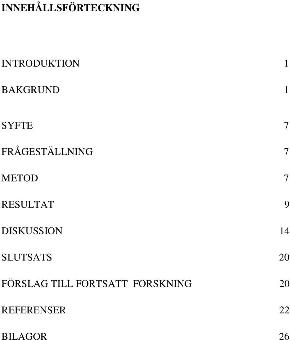 RESULTAT 9 DISKUSSION 14 SLUTSATS 20