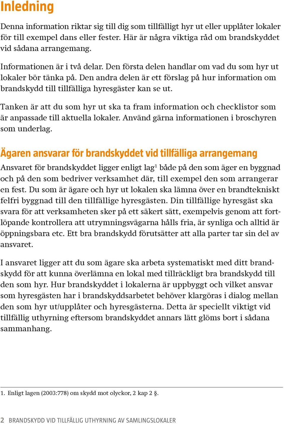 Den andra delen är ett förslag på hur information om brandskydd till tillfälliga hyresgäster kan se ut.