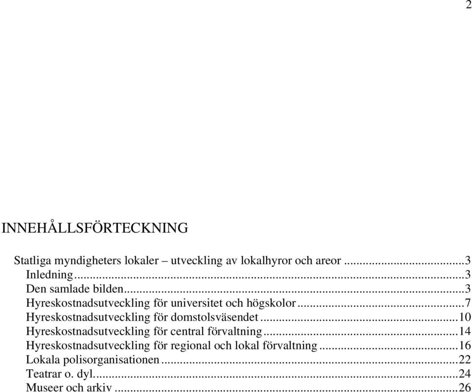 ..7 Hyreskostnadsutveckling för domstolsväsendet...1 Hyreskostnadsutveckling för central förvaltning.
