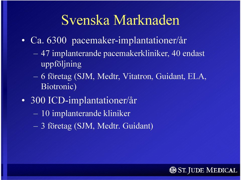 pacemakerkliniker, 40 endast uppföljning 6 företag (SJM, Medtr,