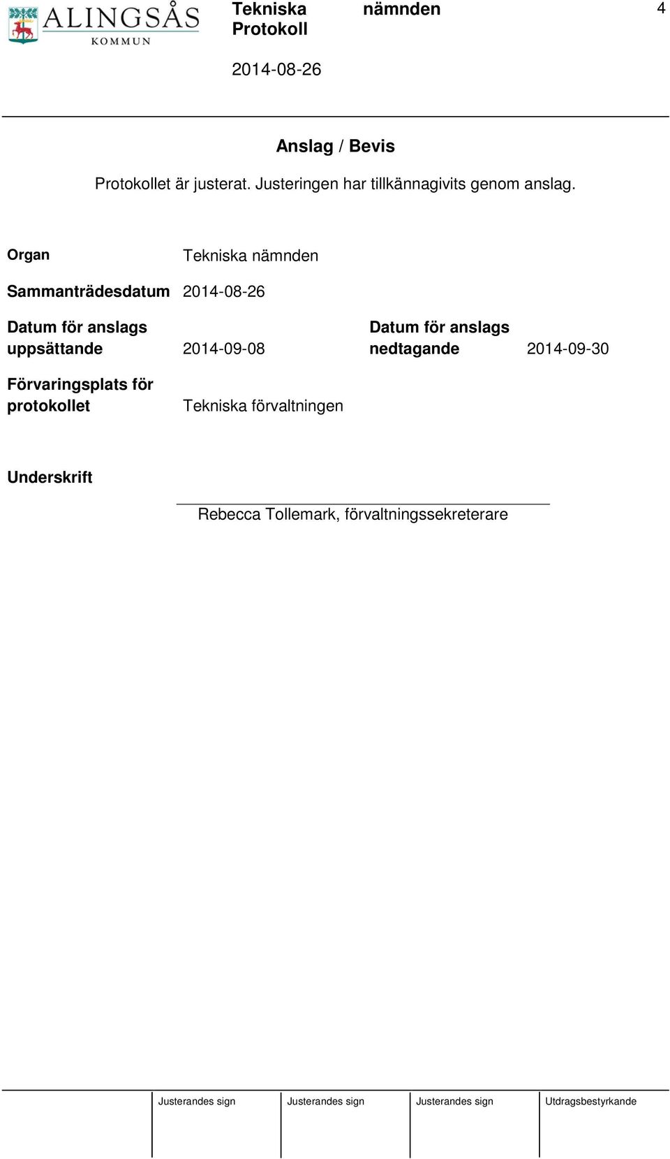 Organ Tekniska Sammanträdesdatum Datum för anslags uppsättande 2014-09-08