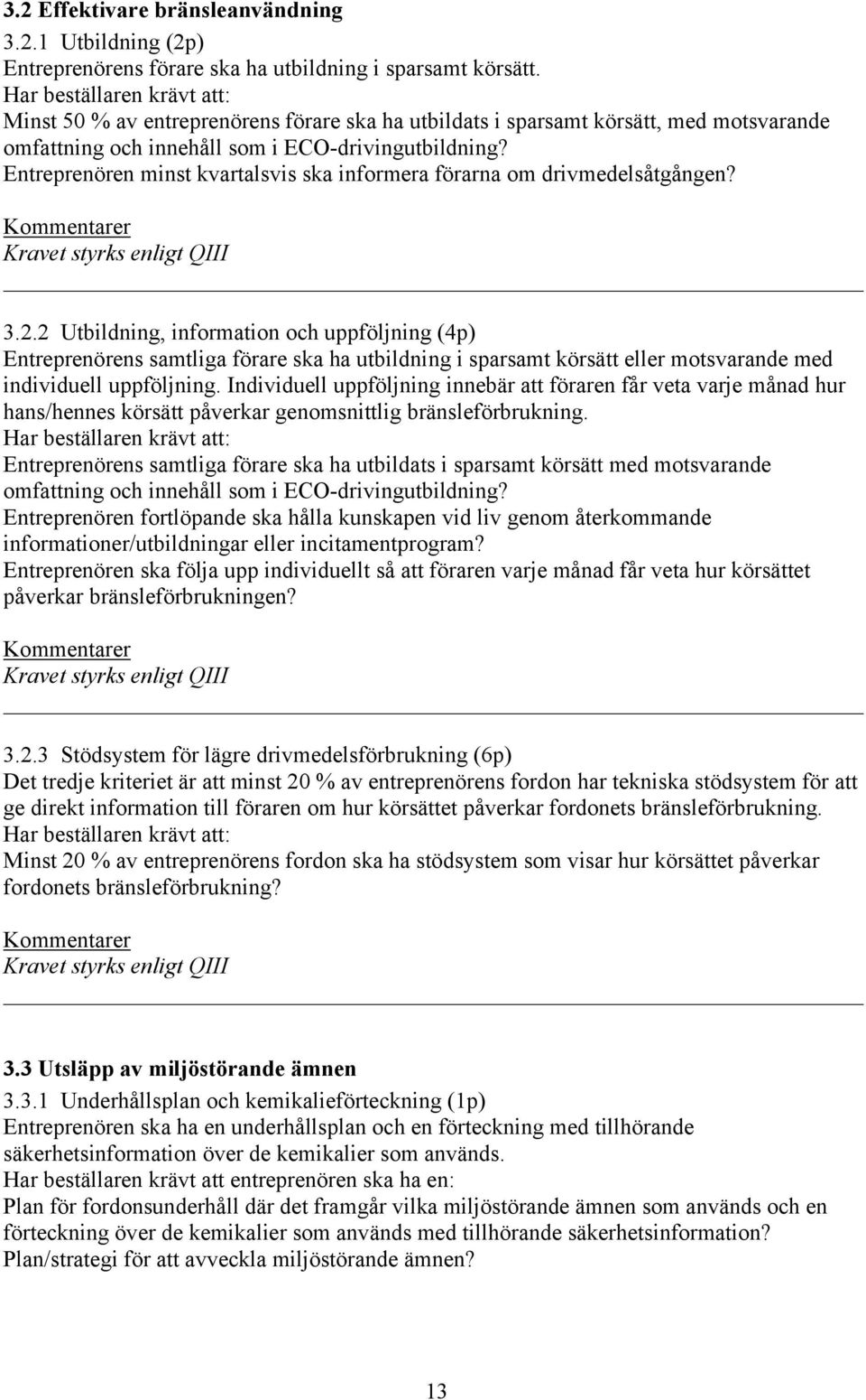 Entreprenören minst kvartalsvis ska informera förarna om drivmedelsåtgången? 3.2.