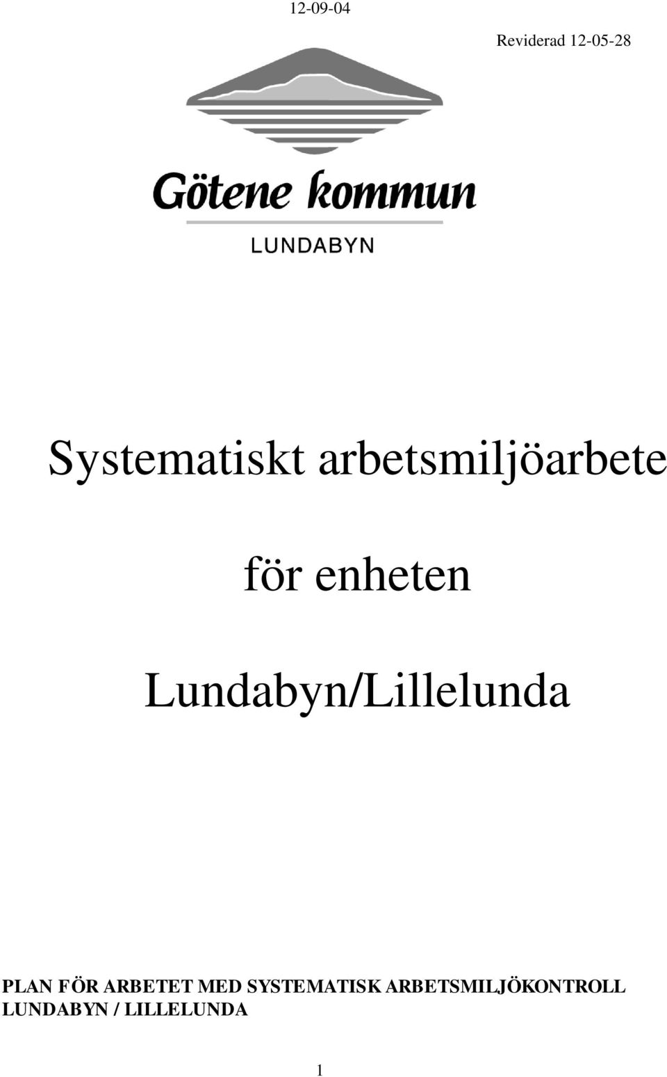 Lundabyn/Lillelunda PLAN FÖR ARBETET