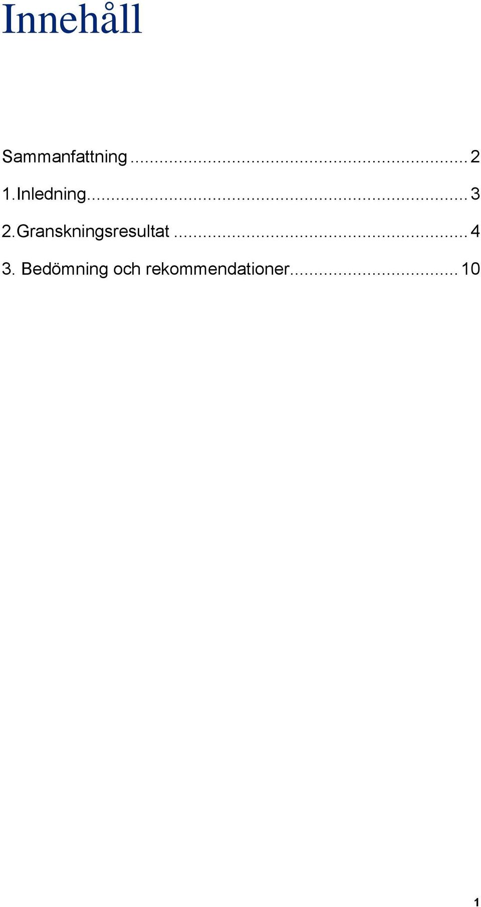 Granskningsresultat... 4 3.