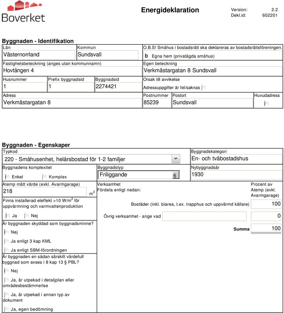 2274421 O.B.S! Småhus i bostadsrätt ska deklareras av bostadsrättsföreningen.