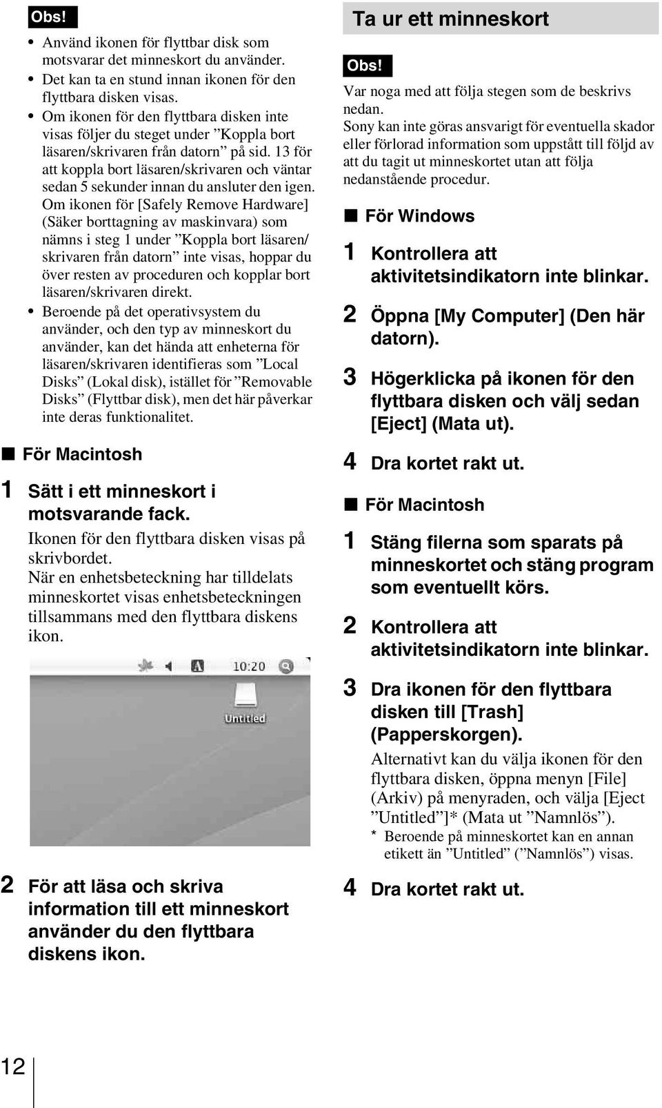 13 för att koppla bort läsaren/skrivaren och väntar sedan 5 sekunder innan du ansluter den igen.