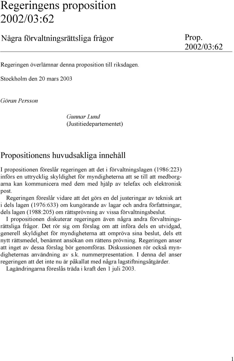 uttrycklig skyldighet för myndigheterna att se till att medborgarna kan kommunicera med dem med hjälp av telefax och elektronisk post.